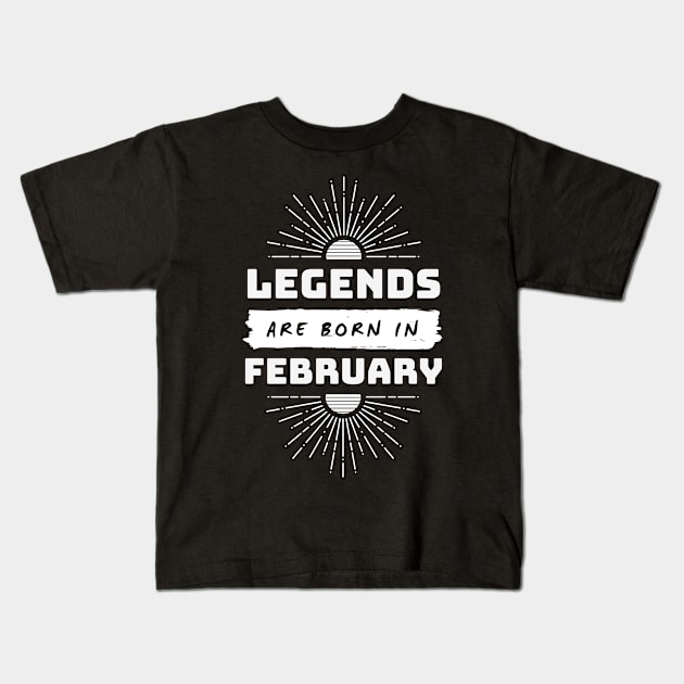 Legends Are Born In February Kids T-Shirt by FTF DESIGNS